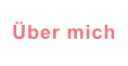 Über mich